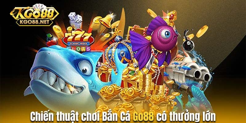 Bí quyết khi chơi bắn cá Go88 từ các cao thủ