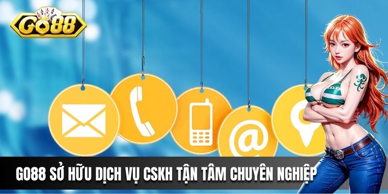 Go88 sở hữu dịch vụ cskh tận tâm chuyên nghiệp