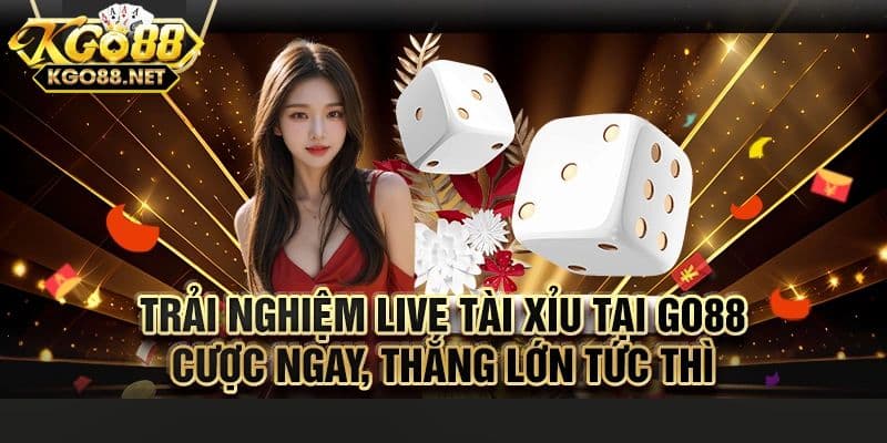 Giới thiệu hình thức chơi live tài xỉu Go88