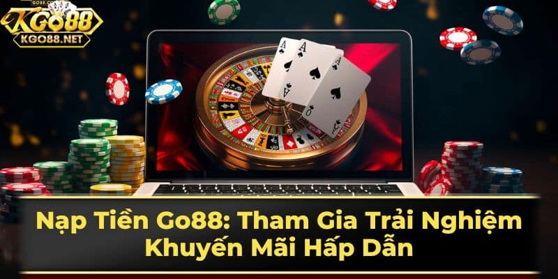 Lưu ý khi người chơi thực hiện nạp tiền Go88