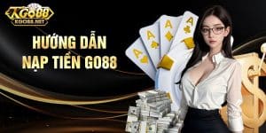 Chi tiết cách nạp tiền Go88 đơn giản với lưu ý quan trọng