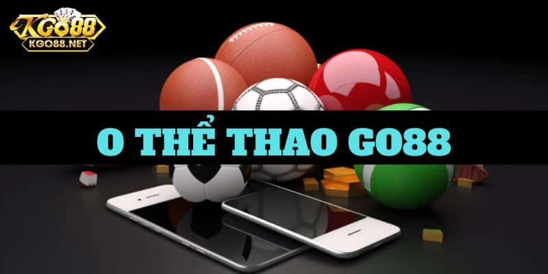 O thể thao Go88 - Sảnh chơi cực sôi động