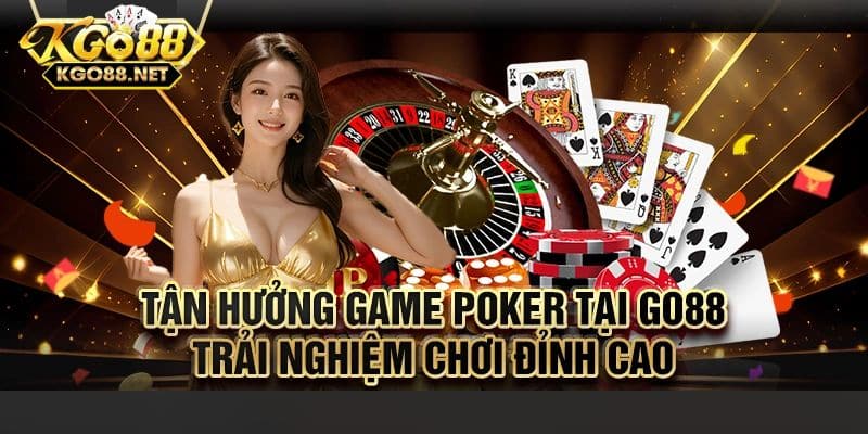 Khái quát về trò chơi Poker Go88