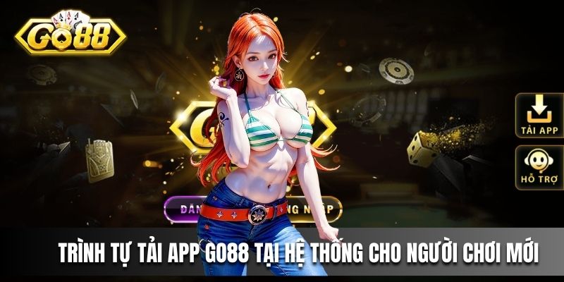 Trình tự tải app Go88 tại hệ thống cho người chơi mới